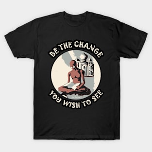 ☸️ Be the Change You Wish to See, Gandhi, Motivational Zen T-Shirt